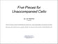 Five Pieces for Unaccompanied Cello P.O.D. cover